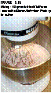 Подпись: FIGURE 6.15 Mixing a 150 gram batch of GM Foam Latex with a KitchenAid® mixer. Photo by the author. 